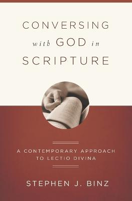 Conversing With God In Scripture: A Contemporary Approach To Lectio Divina - Binz, Stephen