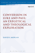 Conversion in Luke and Paul: An Exegetical and Theological Exploration