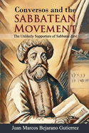 Conversos and the Sabbatean Movement: The Unlikely Supporters of Sabbatai Zevi