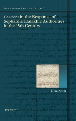 Conversos in the Responsa of Sephardic Halakhic Authorities in the 15th Century - Zsom, Dora