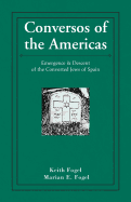 Conversos of the Americas: Emergence & Descent of the Converted Jews of Spain