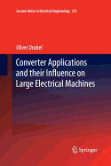 Converter Applications and Their Influence on Large Electrical Machines