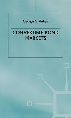 Convertible Bond Markets - Philips, George A