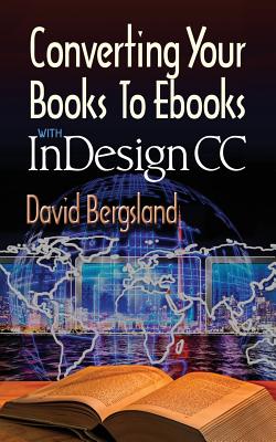 Converting Your Books to Ebooks With InDesign CC - Bergsland, David