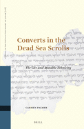 Converts in the Dead Sea Scrolls: The G r and Mutable Ethnicity