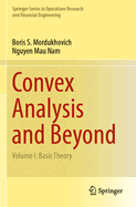 Convex Analysis and Beyond: Volume I: Basic Theory