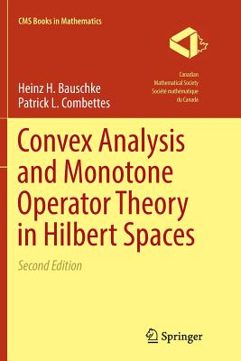 Convex Analysis and Monotone Operator Theory in Hilbert Spaces - Bauschke, Heinz H, and Combettes, Patrick L