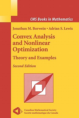 Convex Analysis and Nonlinear Optimization: Theory and Examples - Borwein, Jonathan, and Lewis, Adrian S.