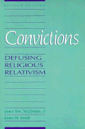 Convictions: Defusing Religious Relativism - McClendon, James William, Jr., and Smith, James M