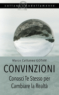 Convinzioni: Conosci Te Stesso per Cambiare la Realt