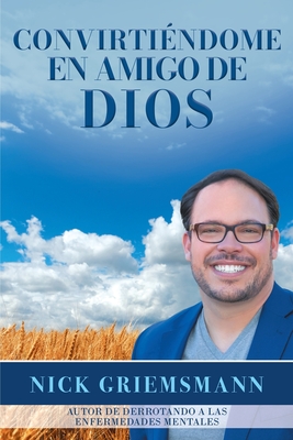 Convirti?ndome en Amigo de Dios (Spanish Edition) - Griemsmann, Nick