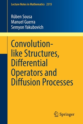 Convolution-like Structures, Differential Operators and Diffusion Processes - Sousa, Rben, and Guerra, Manuel, and Yakubovich, Semyon B.