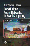 Convolutional Neural Networks in Visual Computing: A Concise Guide