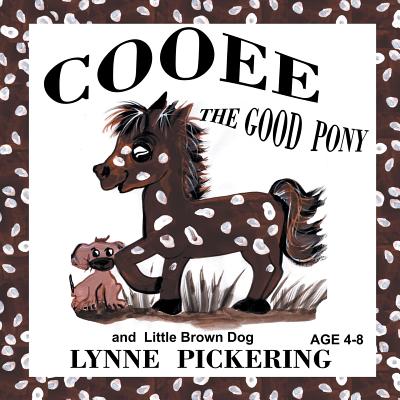 Cooee the Good Pony and Little Brown Dog - Pickering, Lynne