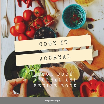 Cook it Journal: Cook Book Journal and Recipe Book - Designs, Stepro