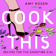 Cook This: Recipes for the Goodtime Girl