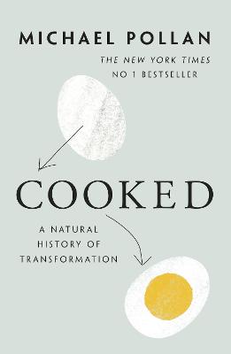 Cooked: A Natural History of Transformation - Pollan, Michael