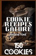 Cookie Recipes Galore: 150 Cookies