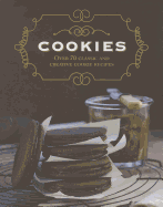 Cookies: Over 70 Classic and Creative Cookie Recipes