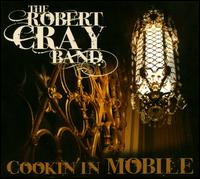 Cookin' in Mobile - The Robert Cray Band
