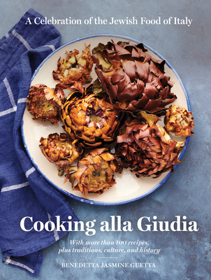 Cooking Alla Giudia: A Celebration of the Jewish Food of Italy - Guetta, Benedetta Jasmine