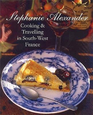 Cooking And Travelling In South-West France - Alexander, Stephanie