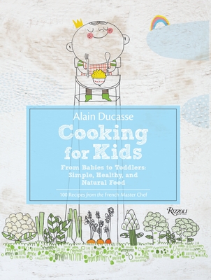 Cooking for Kids - Ducasse, Alain, and Neyrat, Paule, and Lacressoniere, Jerome