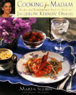 Cooking for Madam: Recipes and Reminiscences from the Home of Jacqueline Kennedy Onassis - Sgubin, Marta, and Nichols, Nancy, and Kennedy, John F, Jr. (Foreword by)