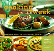 Cooking for the Week: Leisurely Weekend Cooking for Easy Weekday Meals - Morgan, Diane, and Taggart, Kathleen, and Taggart, Dan