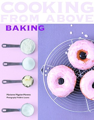 Cooking from Above: Baking - Magnier Moreno, Marianne