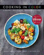 Cooking in Color: Vibrant, Delicious, Beautiful Food: Adrian Harris and Jeremy Inglett of the Food Gays