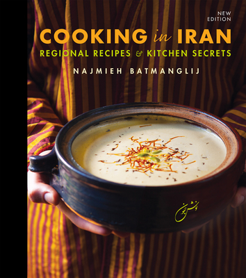 Cooking in Iran: Regional Recipes and Kitchen Secrets - Batmanglij, Najmieh