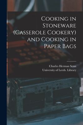 Cooking in Stoneware (casserole Cookery) and Cooking in Paper Bags - Senn, Charles Herman 1862-1934, and University of Leeds Library (Creator)