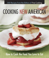 Cooking New American: How to Cook the Food You Really Love to Eat