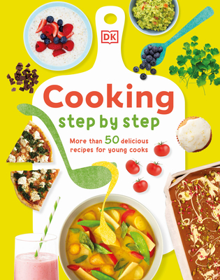 Cooking Step by Step: More Than 50 Delicious Recipes for Young Cooks - Smart, Denise