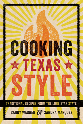 Cooking Texas Style: Traditional Recipes from the Lone Star State - Wagner, Candy