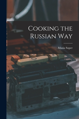 Cooking the Russian Way - Soper, Musia