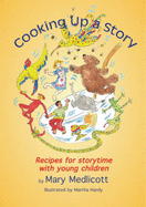 Cooking Up a Story: Recipes for Storytime with Young Children