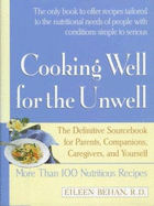 Cooking Well for the Unwell: More Than 100 Nutritious Recipes