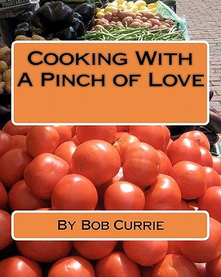 Cooking With A Pinch Of Love - Currie, Bob