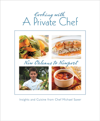 Cooking with a Private Chef: Insights and Cuisine from Chef Michael Saxer - Saxer, Chef Michael