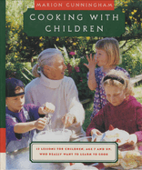 Cooking with Children: 15 Lessons for Children, Age 7 and Up, Who Really Want to Learn to Cook: A Cookbook