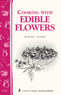 Cooking with Edible Flowers: Storey Country Wisdom Bulletin A-223
