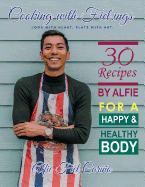 Cooking with Fiel.Ings: 30 Recipes by Alfie for a Happy and Healthy Body
