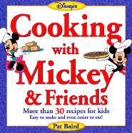 Cooking with Mickey & Friends: More Than 30 Recipes for Kids Easy to Make and Even Easier to Eat - Baird, Pat, and Berofsky, Adrienne