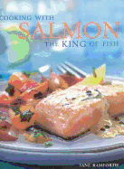 Cooking with Salmon: The King of Fish - Bamforth, Jane