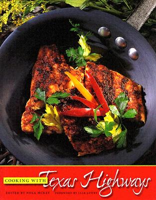 Cooking with Texas Highways - McKey, Nola (Editor), and Lowry, Jack (Foreword by)