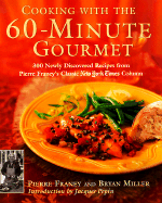 Cooking with the 60-Minute Gourmet: 300 Rediscovered Recipes from Pierre Franey's Classic New York Times Column