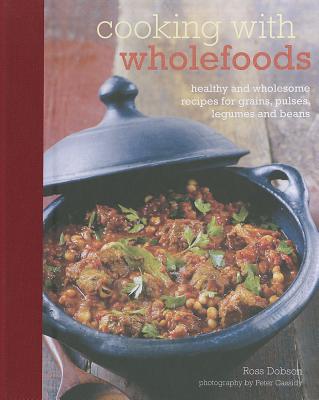 Cooking with Wholefooods - Ross Dobson - Dobson, Ross