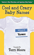 Cool and Crazy Baby Names: America's Most Marvelous and Ingenious Baby Names